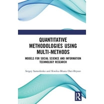 Quantitative Methodologies Using Multi-Methods: Models for Social Science and Information Technology Research, (Hardcover)