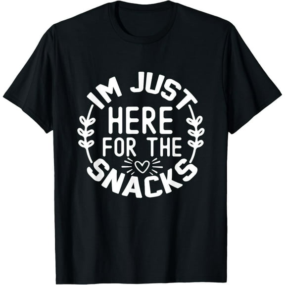 I'm Just Here for the Snacks T-Shirt Tops Tee