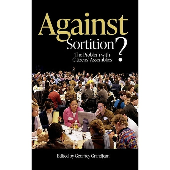 Against Sortition?: The Problem with Citizens' Assemblies (Hardcover)
