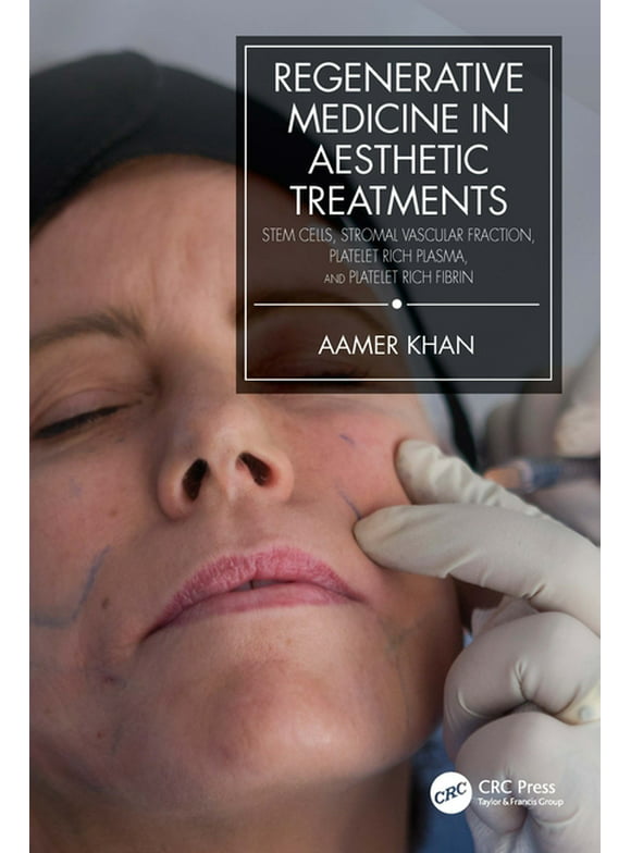 Regenerative Medicine in Aesthetic Treatments: Stem Cells, Stromal Vascular Fraction, Platelet Rich Plasma, and Platelet Rich Fibrin (Hardcover)