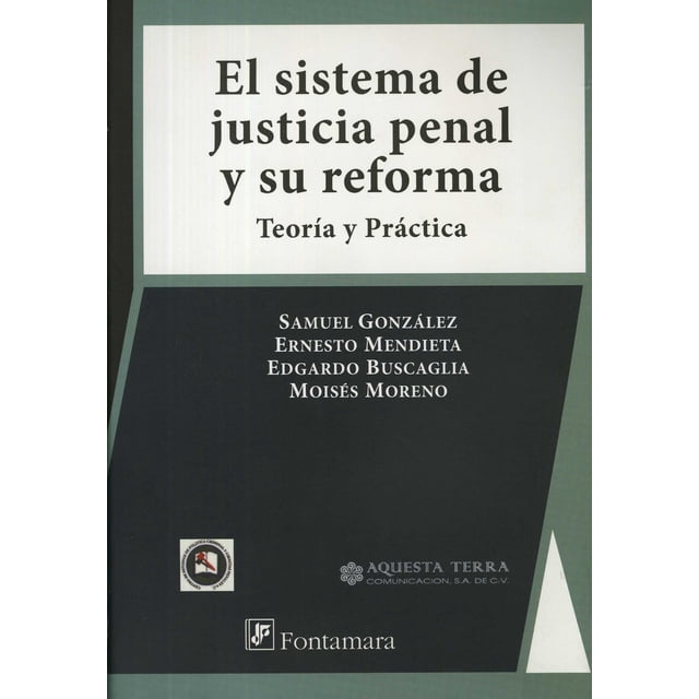 EL SISTEMA DE JUSTICIA PENAL Y SU REFORMA: TEORIA Y PRACTICA DISTRIBUCIONES FONTAMARA ERNESTO MENDIETA