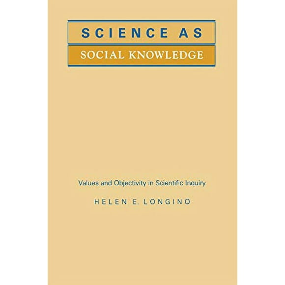 Science comme Connaissance Sociale: Valeurs et Objectivité dans l'Enquête Scientifique