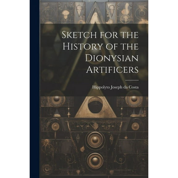Sketch for the History of the Dionysian Artificers (Paperback)