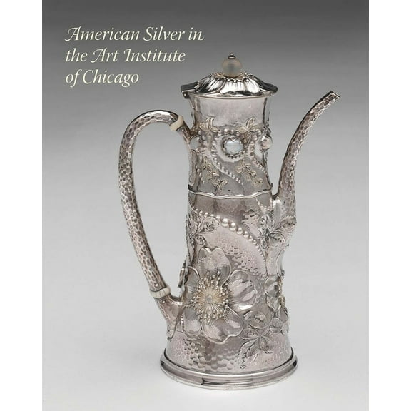 American Silver in the Art Institute of Chicago (Hardcover)