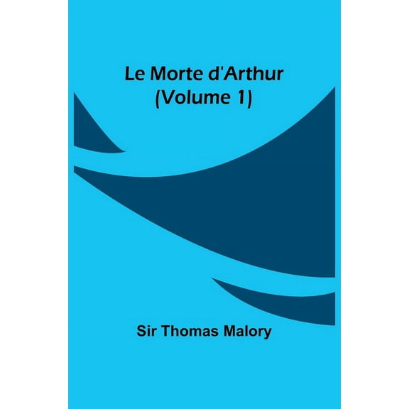 Le Morte d'Arthur (Volume 1), (Paperback)