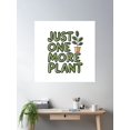 thumbnail image 2 of Just One More Plant Poster Wall Art, Modern Wall Decor For Living Room Bedroom, 16x16 UNFRAMED, 2 of 3