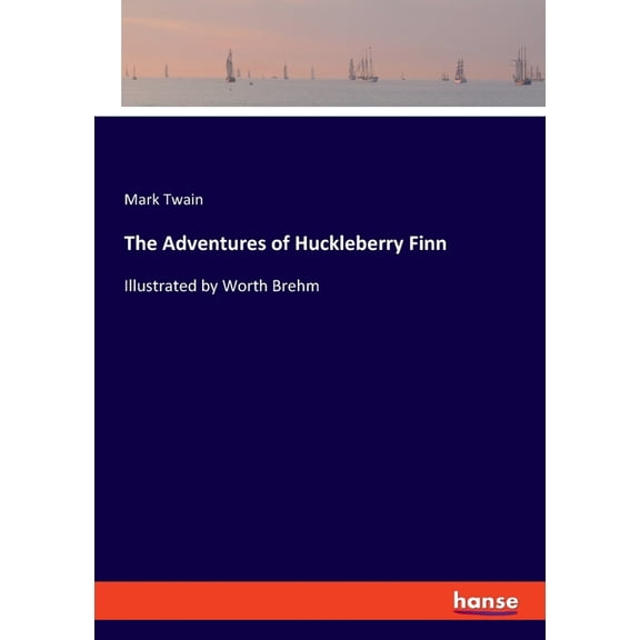 The Adventures of Huckleberry Finn: Illustrated by Worth Brehm, (Paperback)