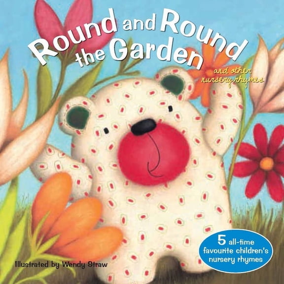 Wendy Straw's Nursery Rhyme Collection Round and Round the Garden, (Paperback)