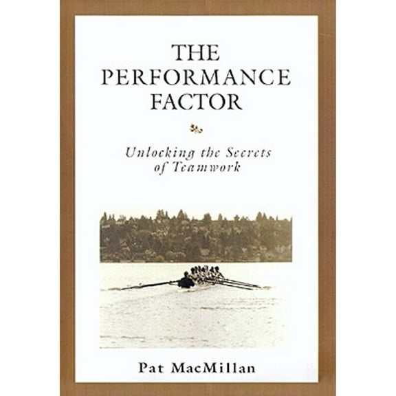 Pre-Owned The Performance Factor: Unlocking the Secrets of Teamwork by Pat MacMillan (Hardcover) Business & Investing English