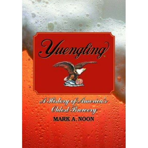 Pre-Owned Yuengling: A History of America's Oldest Brewery (Paperback) 0786437588 9780786437580
