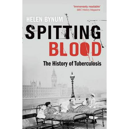 Spitting Blood : The History of Tuberculosis