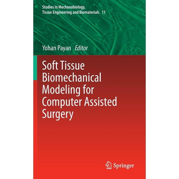 Studies in Mechanobiology, Tissue Engine Soft Tissue Biomechanical Modeling for Computer Assisted Surgery, Book 11, (Hardcover)