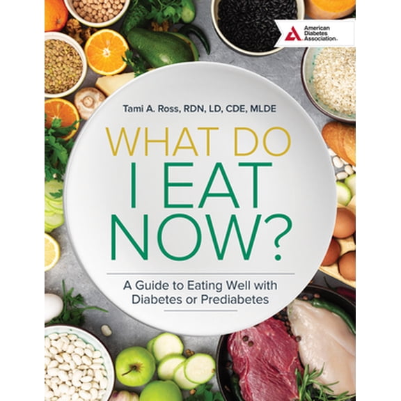 Pre-Owned What Do I Eat Now? 3rd Edition: A Guide to Eating Well with Diabetes or Prediabetes (Paperback) 1580407285 9781580407281