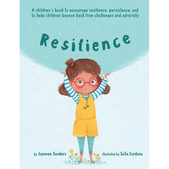 Resilience: A book to encourage resilience, persistence and to help children bounce back from challenges and adversity, (Paperback)