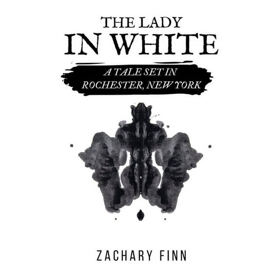 The Lady in White: A Tale Set in Rochester, New York, (Paperback)