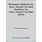 Menopause: Questions You Have...Answers You Need (Questions You Have...Answers You Need Series) [Paperback - Used]