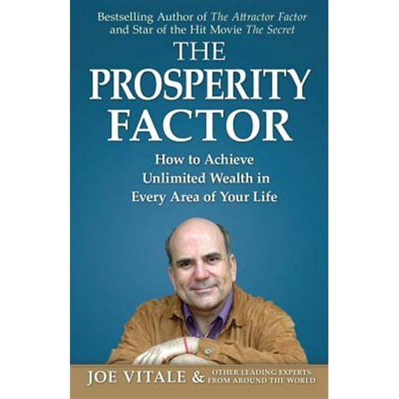The Prosperity Factor: How to Achieve Unlimited Wealth in Every Area of Your Life