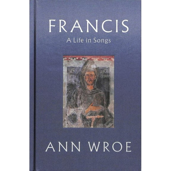 Francis: A Life in Songs