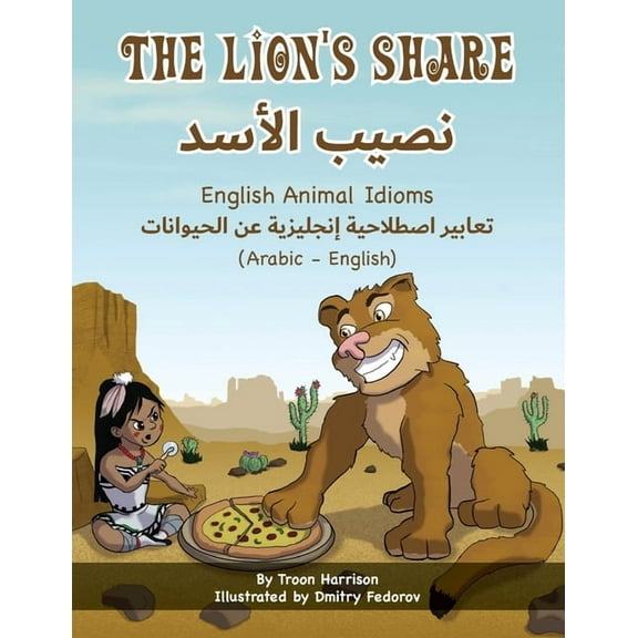 Language Lizard Bilingual Idioms The Lion's Share - English Animal Idioms (Arabic-English), (Paperback)