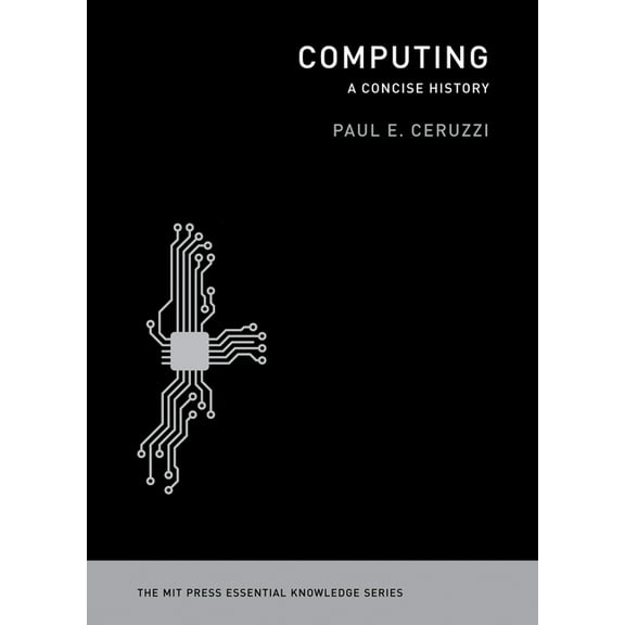 MIT Press Essential Knowledge Computing: A Concise History, (Paperback)