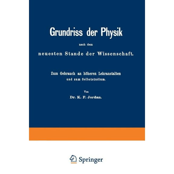 Grundriss Der Physik Nach Dem Neuesten Stande Der Wissenschaft: Zum Gebrauch an Höheren Lehranstalten Und Zum Selbststud, (Paperback)