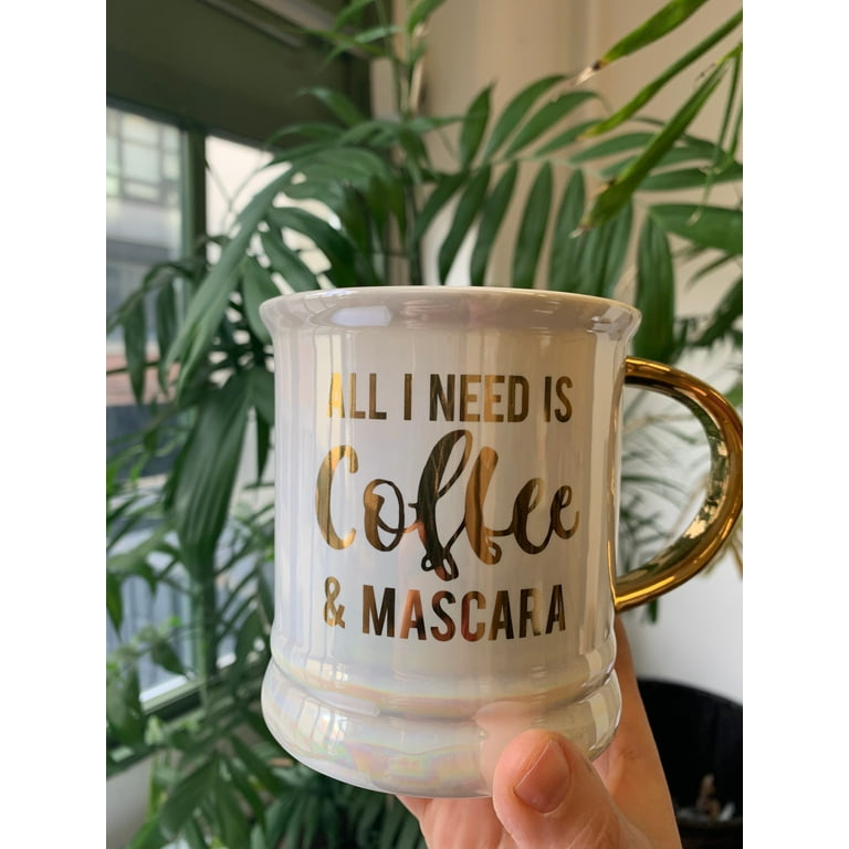 All I Need is Coffee and Mascara Mug | Curved Gold Handle - Walmart.com