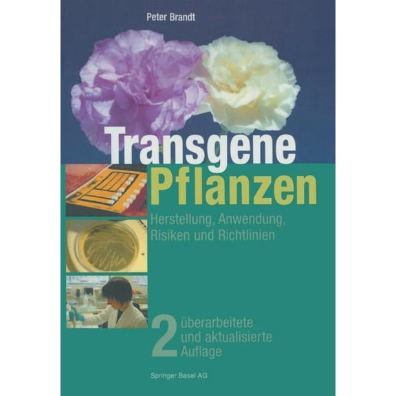 Transgene Pflanzen: Herstellung, Anwendung, Risiken Und Richtlinien, (Paperback)