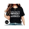 thumbnail image 2 of Funny Sarcastic T-Shirt: 'I'm Not Trying To Be Difficult' Unisex Graphic Tee - Perfect Gift for Friends!, 2 of 10