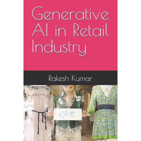 Generative AI in Retail Industry, (Paperback)