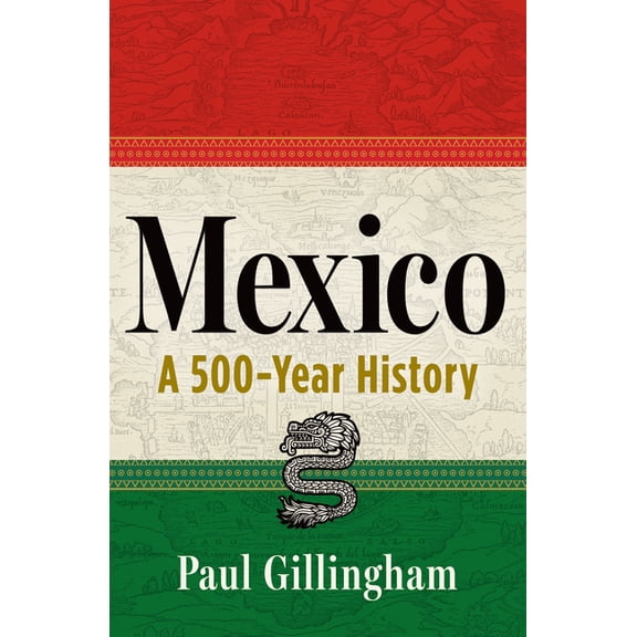 Mexico: A 500-Year History, (Hardcover)