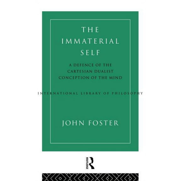International Library of Philosophy The Immaterial Self: A Defence of the Cartesian Dualist Conception of the Mind, (Hardcover)
