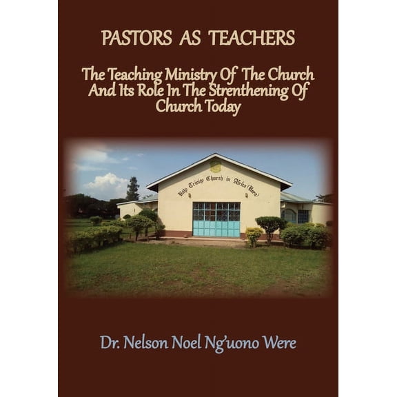 1: Pastors As Teachers: The Teaching Ministry of the Church and Its Role in the Strengthening of Church Today (Paperback)