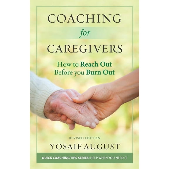 Coaching for Caregivers : How to Reach Out before You Burn Out (Paperback)