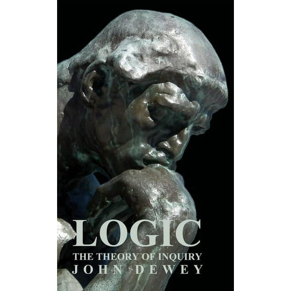 Logic - The Theory of Inquiry, (Hardcover)