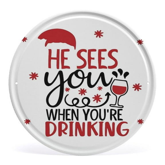 Funny Christmas Sign Sign He Sees You When You'Re Drinking Napkins Novelty Christmas Party Supplies Holiday Home Table Decorations Sign Sign Coffee Sign Tea Sign Round Metal Sign Wreath Sign 8"x8"