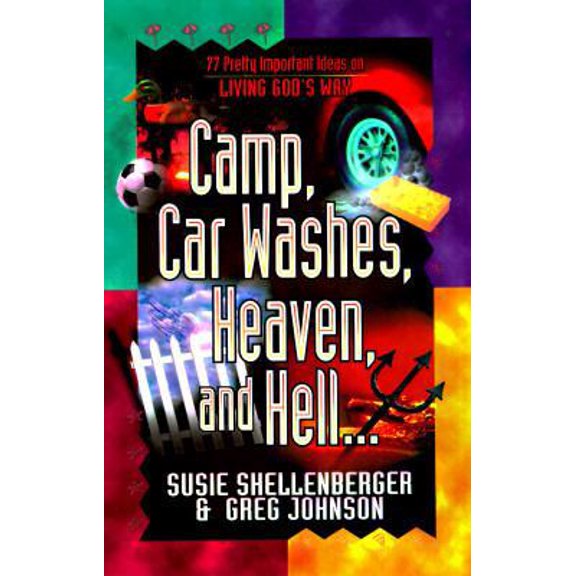 Pre-Owned Camp, Car Washes, Heaven, and Hell (Pretty Important Ideas on Living God's Way) (Paperback) 1556614845 9781556614842