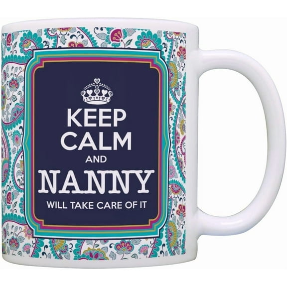 Ceramic Mug Mother's Day Gift Keep Calm Nanny Will Take Care of It Gift 11oz Ceramic Coffee Mug with Handle Novelty Coffee Tea Cup for Mother's Birthday Gift