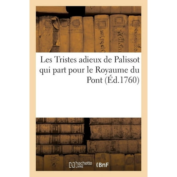 Les Tristes Adieux de Palissot Qui Part Pour Le Royaume Du Pont (Paperback)