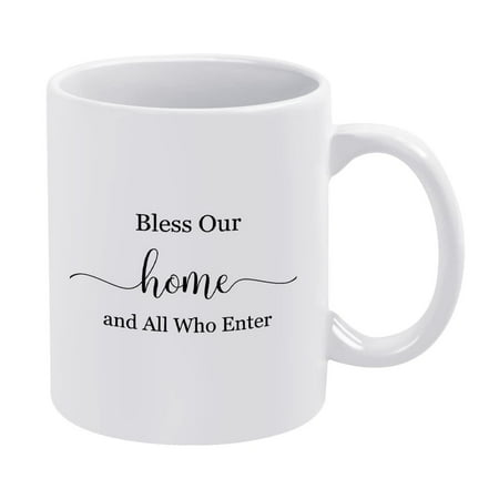 

Bless Our Home And All Who Enter Funny Coffee Mug Ceramic Tea Cup White Mug Birthday Mug Gifts for Women Men Keepsake Tea Or Coffee Mug 11oz