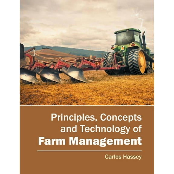 Principles, Concepts and Technology of Farm Management, (Hardcover)