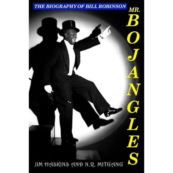 Pre-Owned Mr. Bojangles: The Biography of Bill Robinson (Paperback) 0615909248 9780615909240