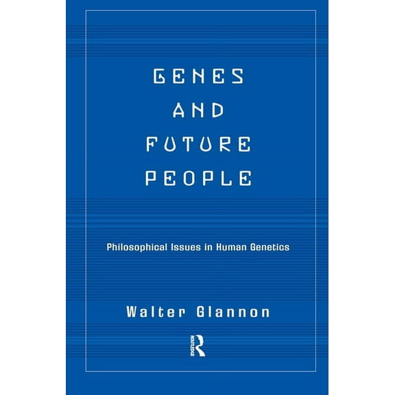 Genes And Future People: Philosophical Issues In Human Genetics, (Hardcover)