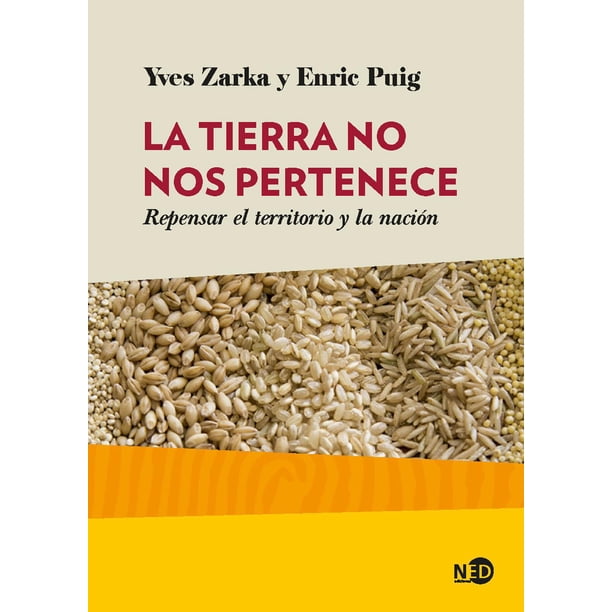 Tierra no nos pertenece, La. Repensar el territorio y la nación NED ediciones 9788416737185
