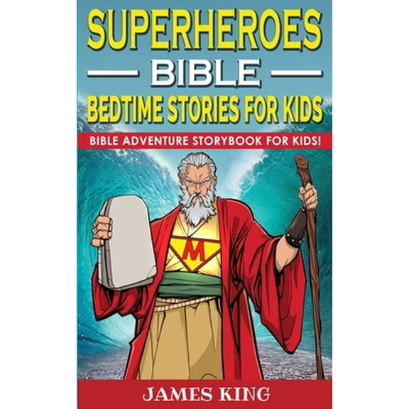Pre-Owned Superheroes of the Bible - Bedtime Stories for Kids and Adults: Biblical Heroic Characters Come Alive in Modern Adventures for Children! Bedtime Bible (Paperback) 1804310328 9781804310328