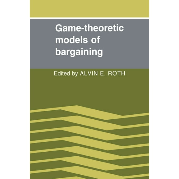 Game-Theoretic Models of Bargaining, (Hardcover)