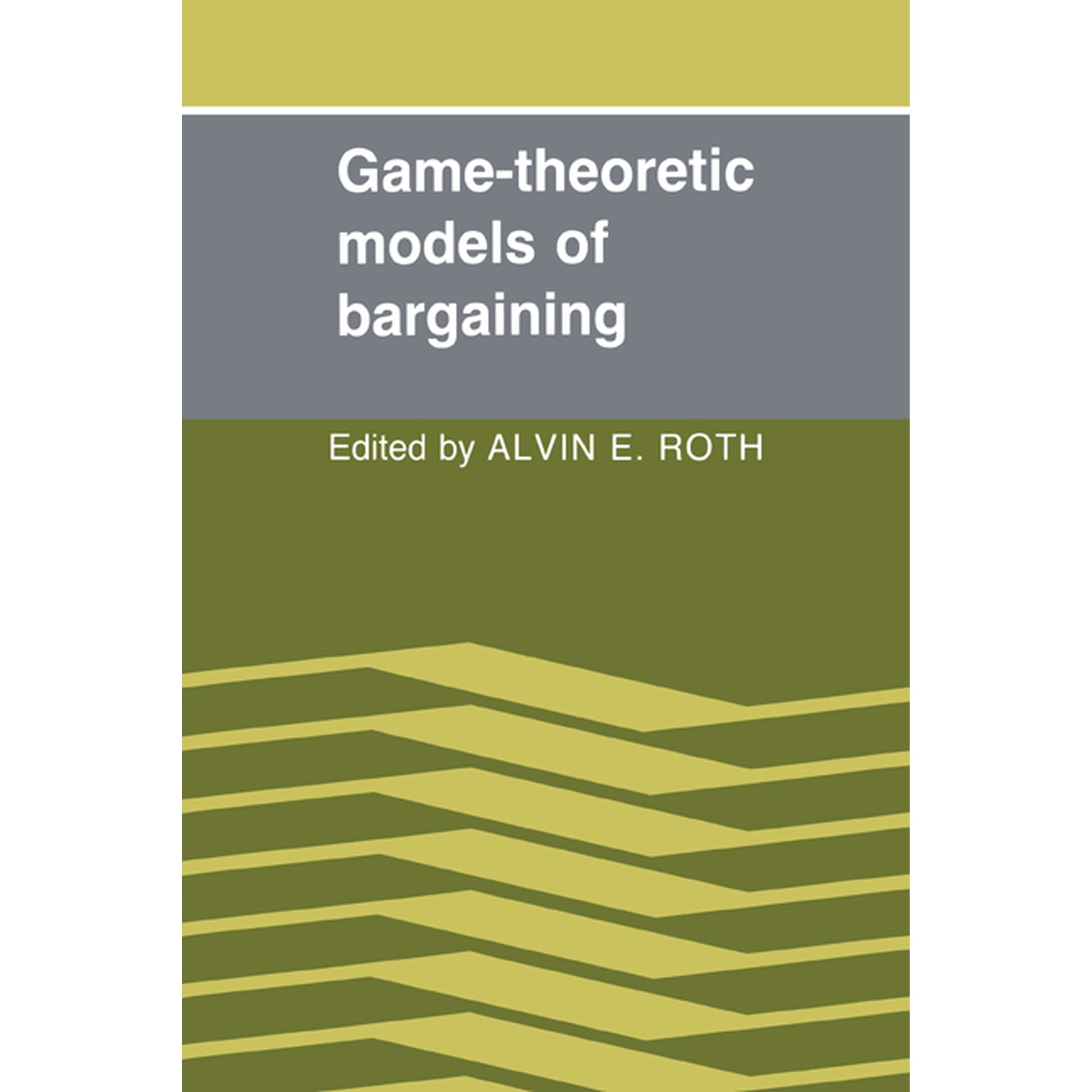 Game-Theoretic Models of Bargaining (Hardcover)