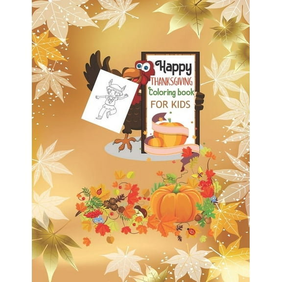 Happy THANKSGIVING Coloring book FOR KIDS: 50 ACTIVITY PAGES -A Collection of Fun, Silly and Easy Thanksgiving Coloring