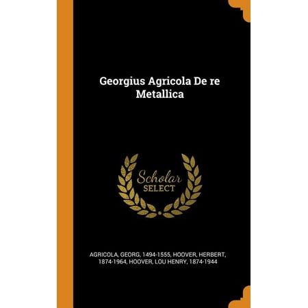 Georgius Agricola de Re Metallica (Hardcover)