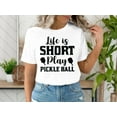 thumbnail image 4 of Life is Short Play Pickle Ball T-Shirt, Funny Pickleball Shirt, Pickle Ball Player Gift, 4 of 6