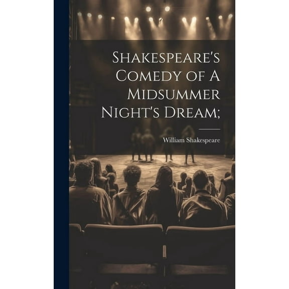Shakespeare's Comedy of A Midsummer Night's Dream;, (Hardcover)
